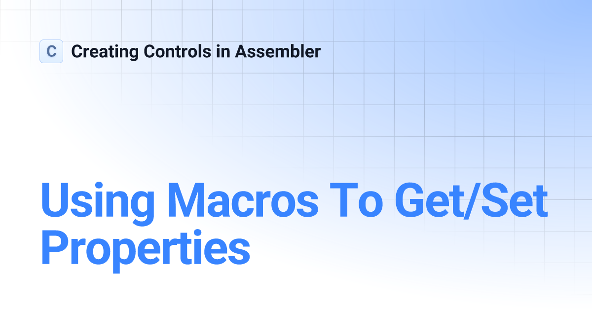 Using Macros To Get/Set Properties Creating Controls in Assembler